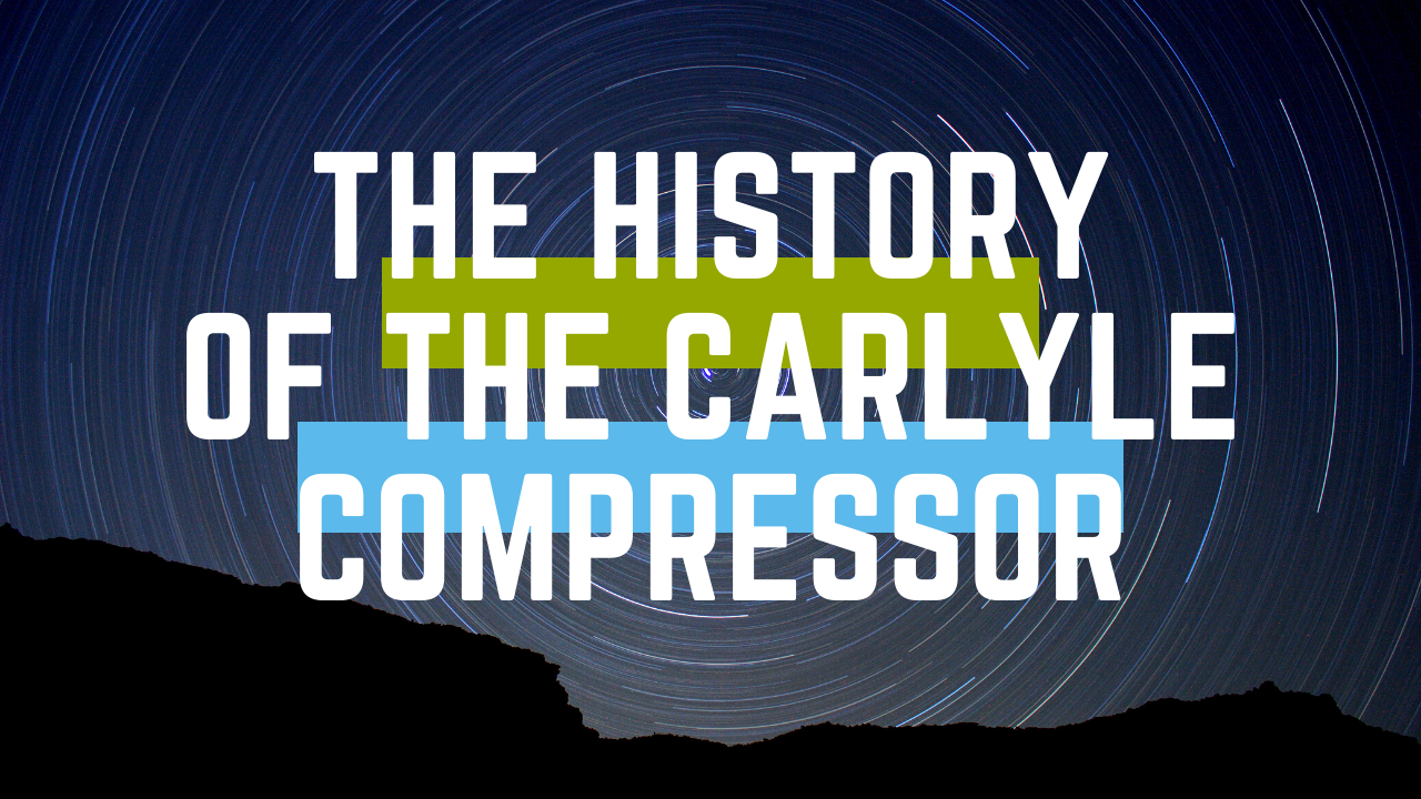 Title graphic for "The History of the Carlyle Compressor," featuring bold, colorful text against a starry night background, emphasizing the significance of Carlyle compressors in air conditioning and refrigeration.