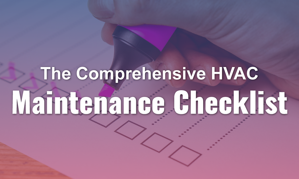 The Comprehensive HVAC Maintenance Checklist