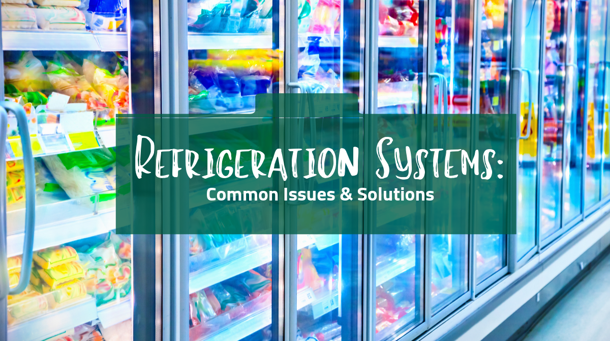Refrigeration Systems: Common Issues and Solutions