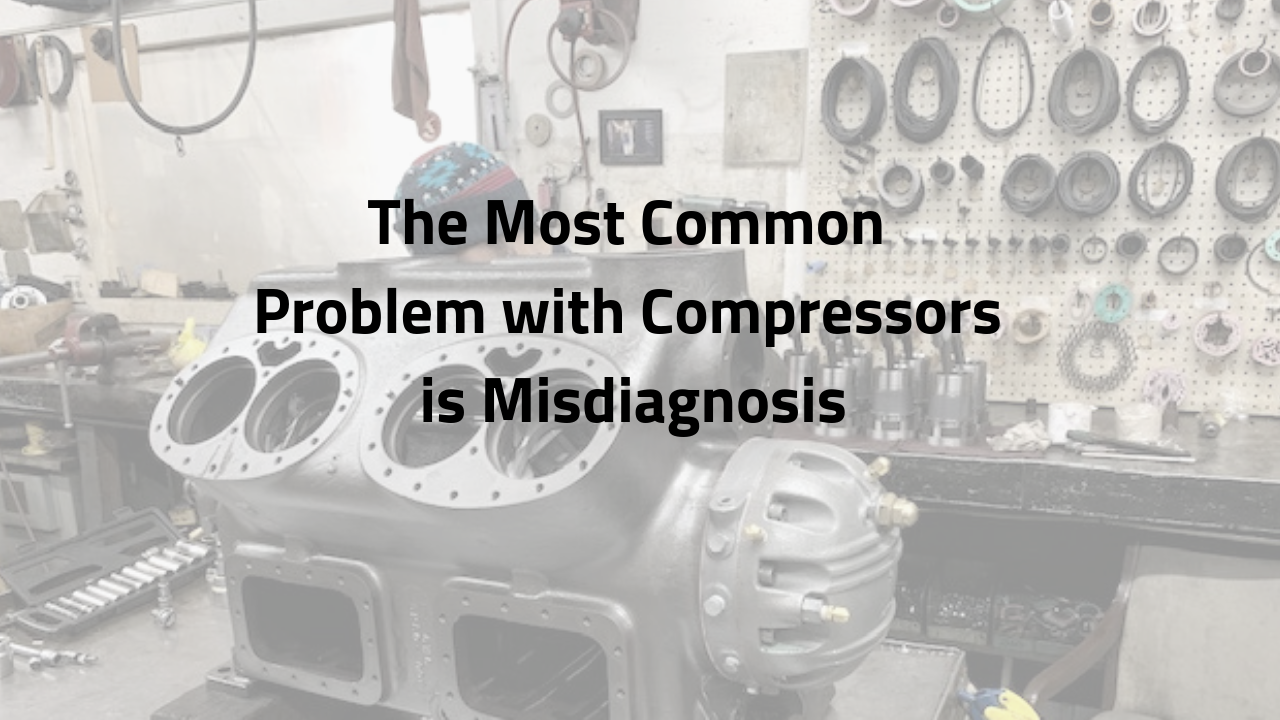 The Most Common Problem With Compressors is Misdiagnosis